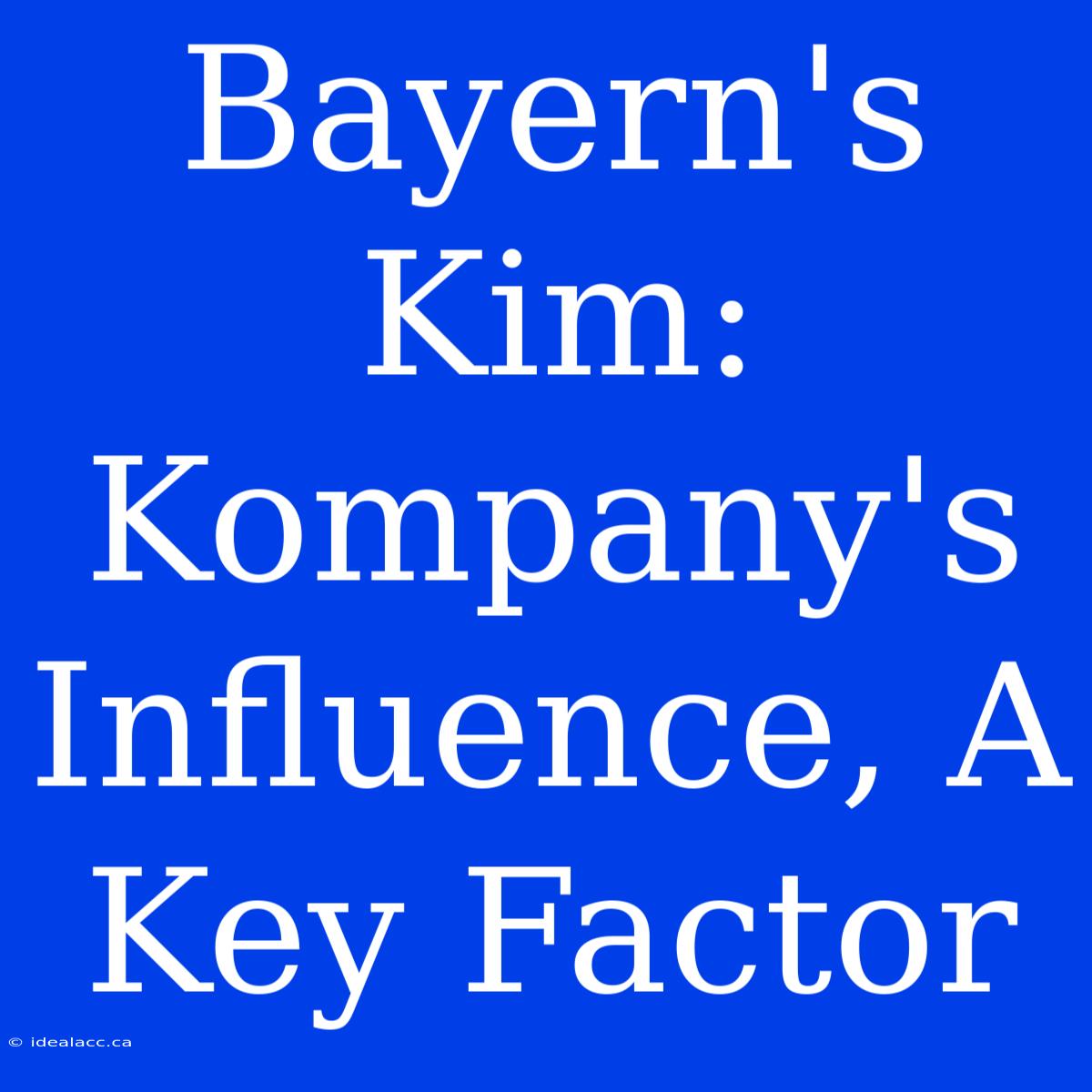 Bayern's Kim: Kompany's Influence, A Key Factor