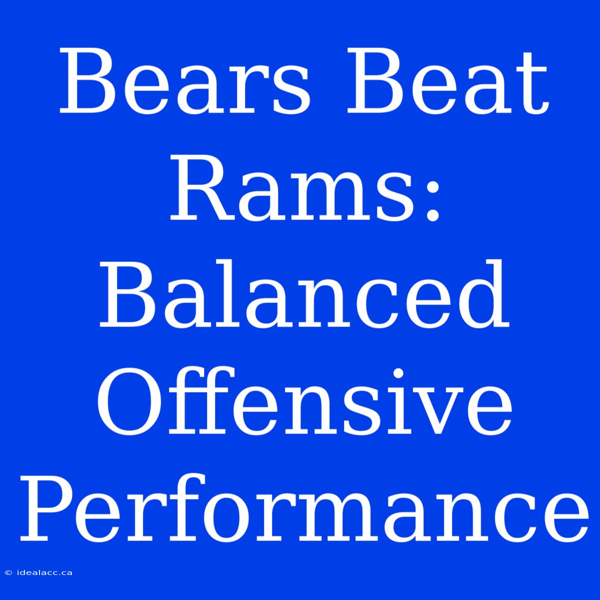 Bears Beat Rams: Balanced Offensive Performance