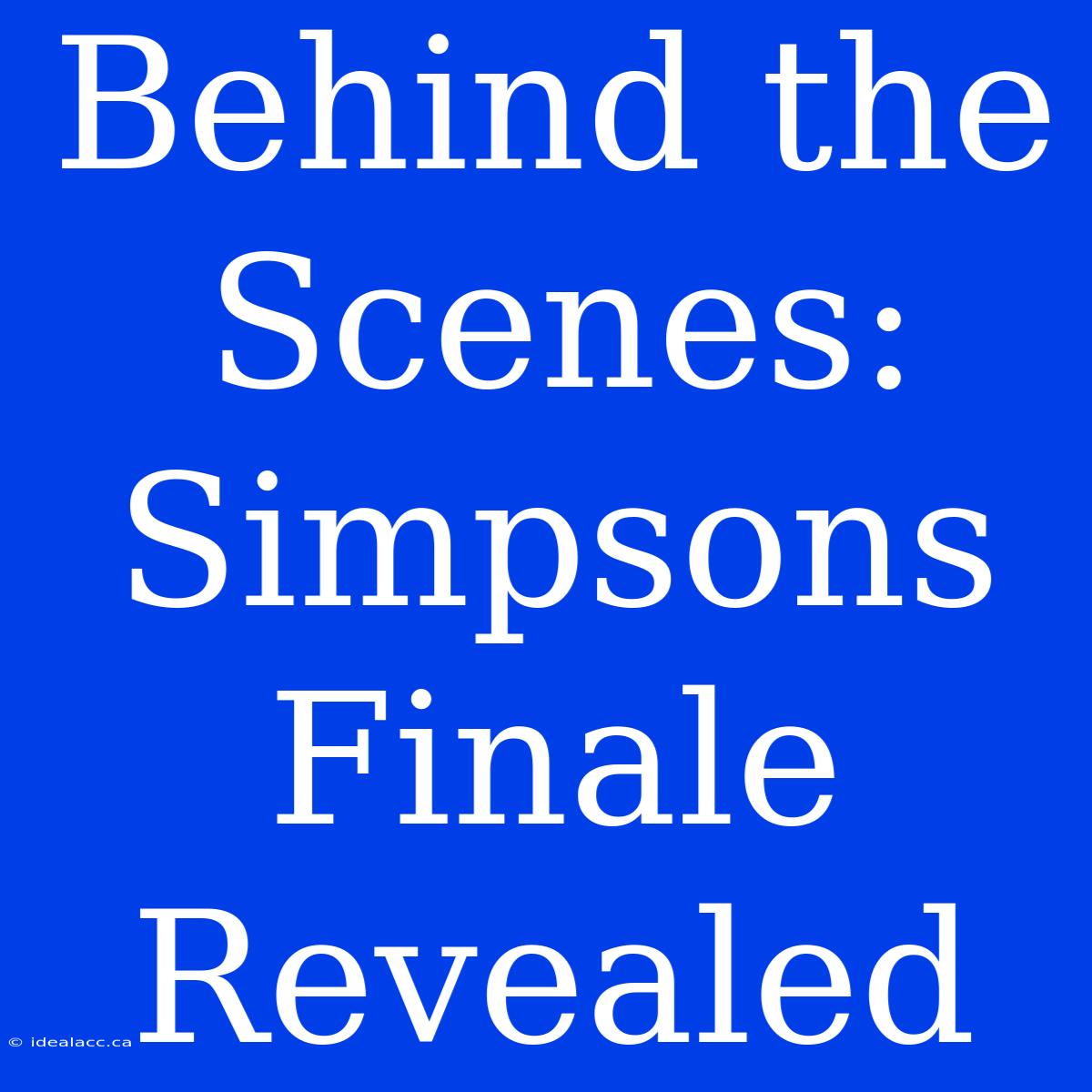 Behind The Scenes: Simpsons Finale Revealed