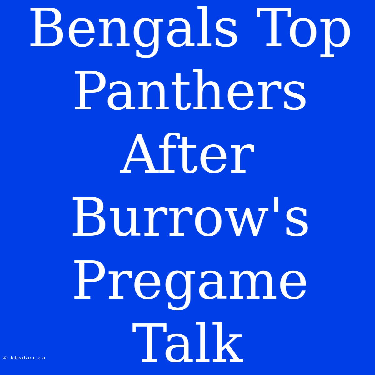 Bengals Top Panthers After Burrow's Pregame Talk