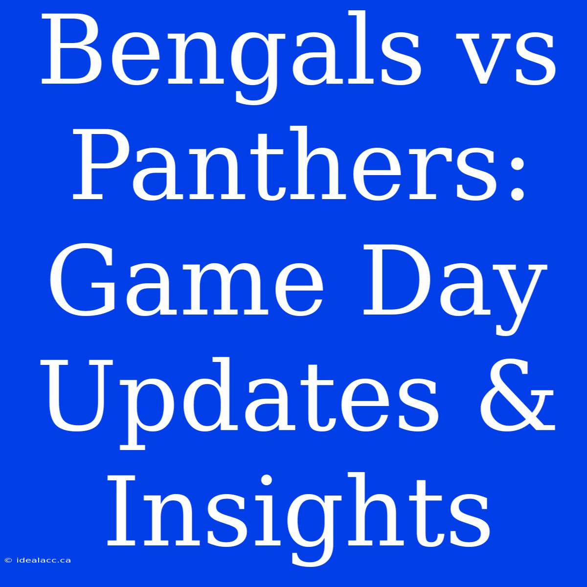 Bengals Vs Panthers: Game Day Updates & Insights 