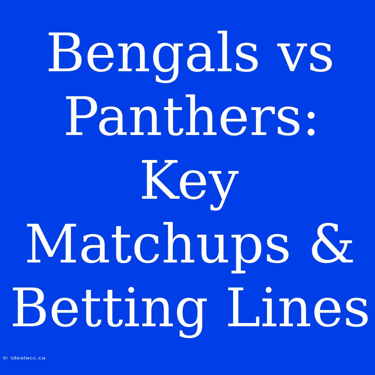 Bengals Vs Panthers:  Key Matchups & Betting Lines