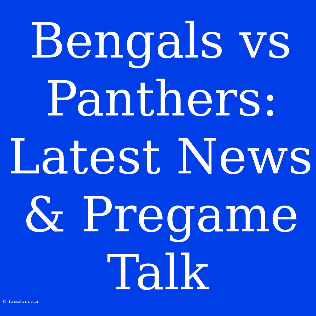 Bengals Vs Panthers: Latest News & Pregame Talk