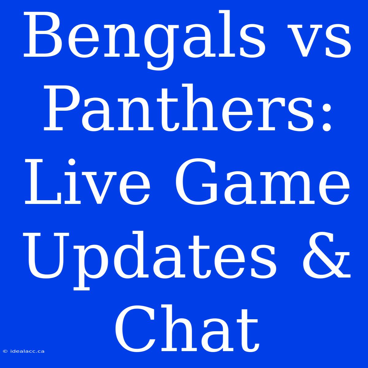 Bengals Vs Panthers: Live Game Updates & Chat