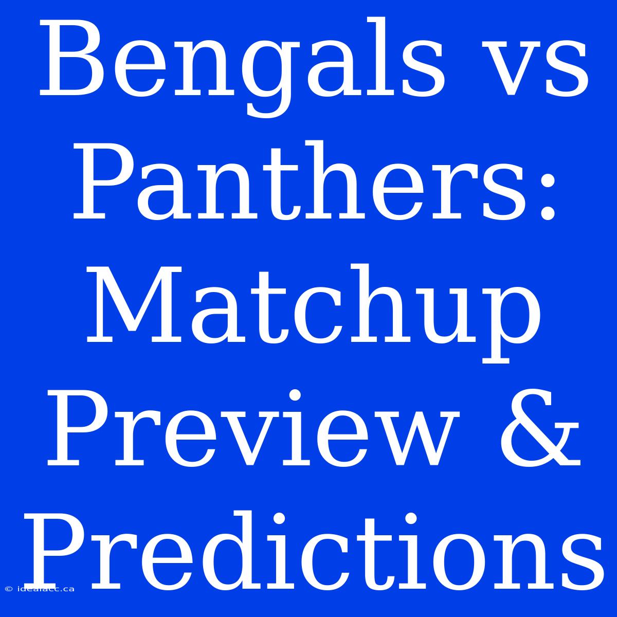 Bengals Vs Panthers: Matchup Preview & Predictions