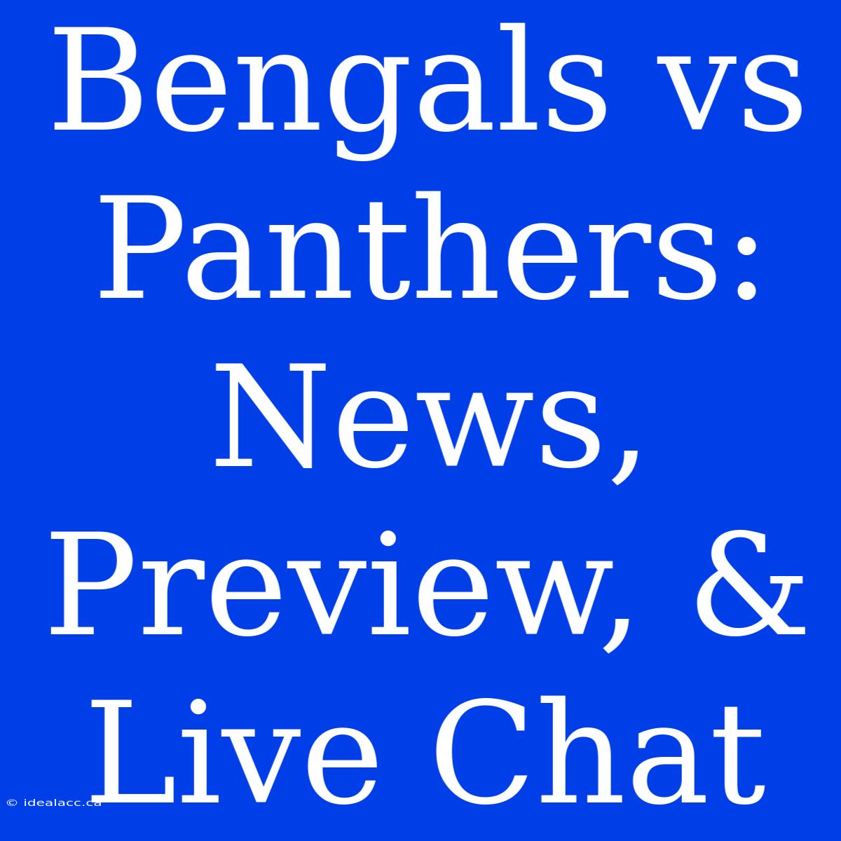 Bengals Vs Panthers: News, Preview, & Live Chat