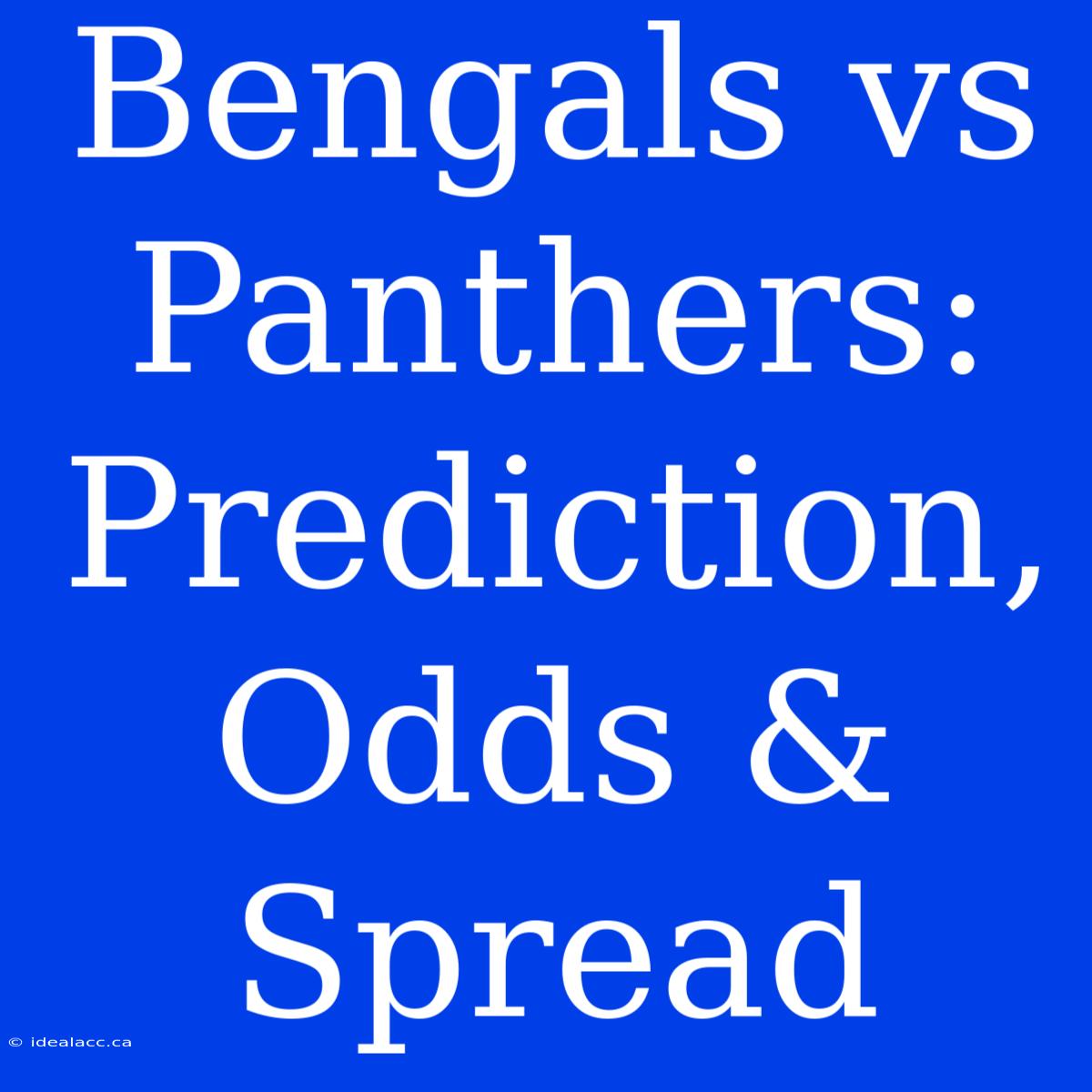 Bengals Vs Panthers: Prediction, Odds & Spread