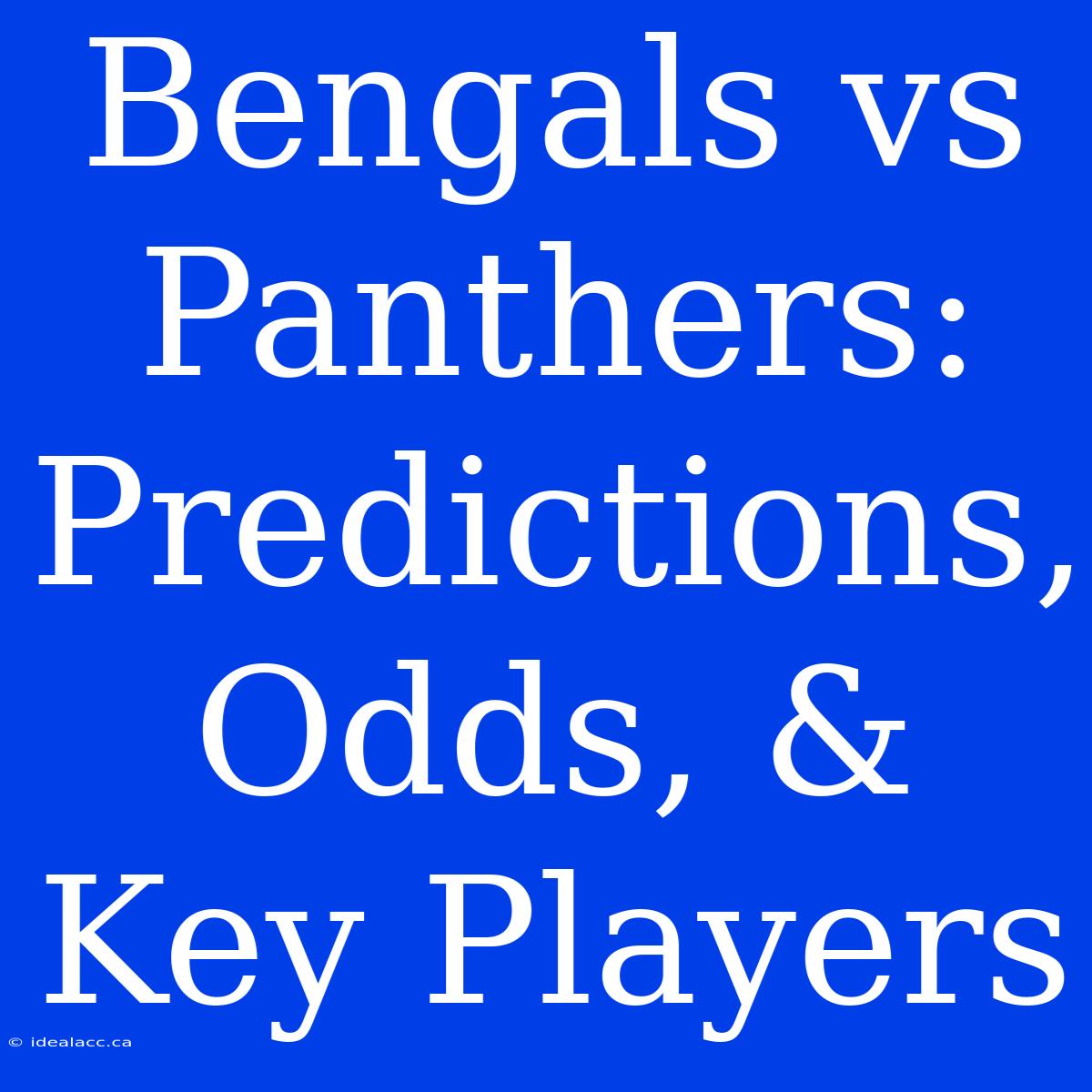 Bengals Vs Panthers: Predictions, Odds, & Key Players