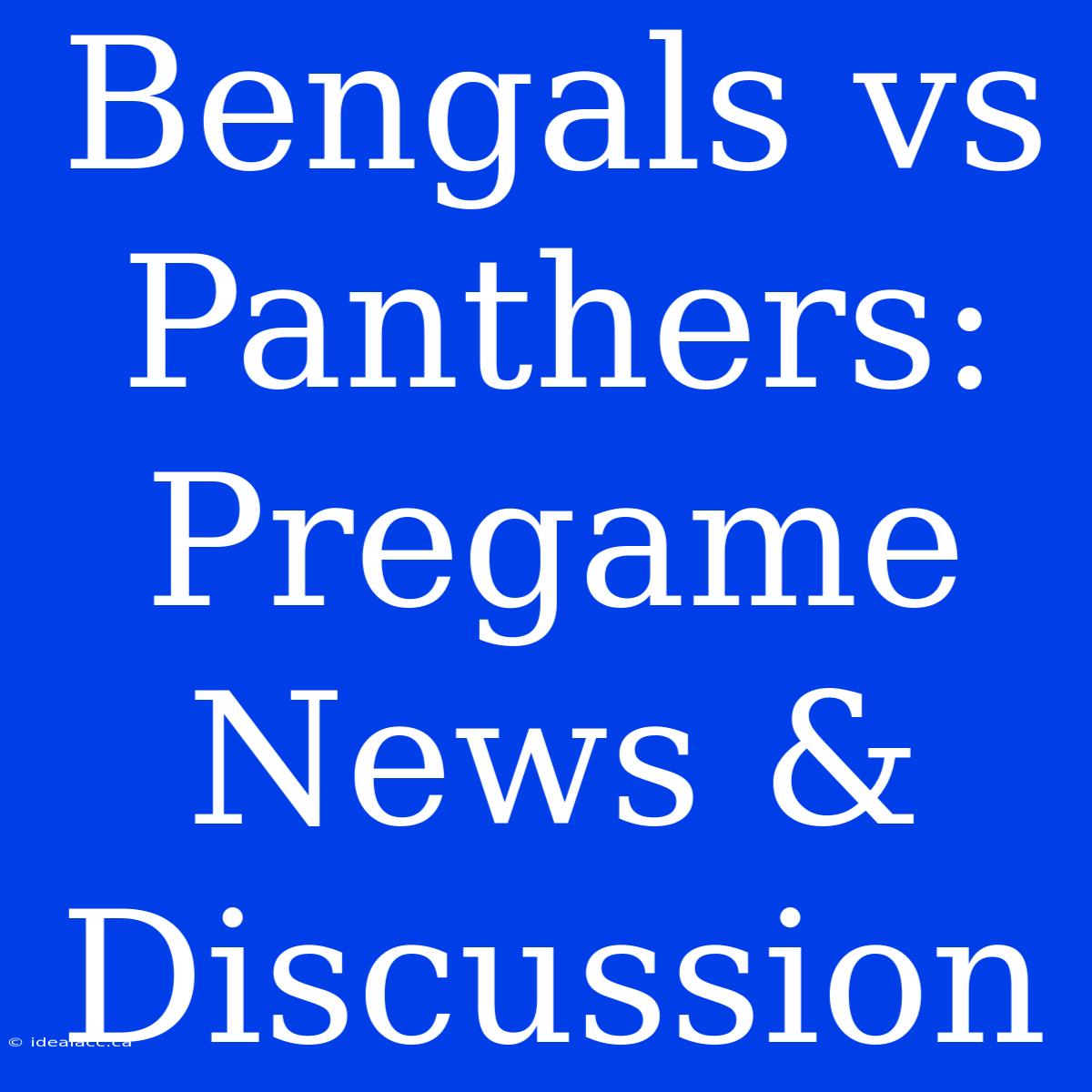 Bengals Vs Panthers: Pregame News & Discussion