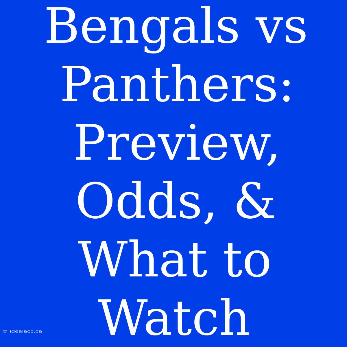 Bengals Vs Panthers:  Preview, Odds, & What To Watch