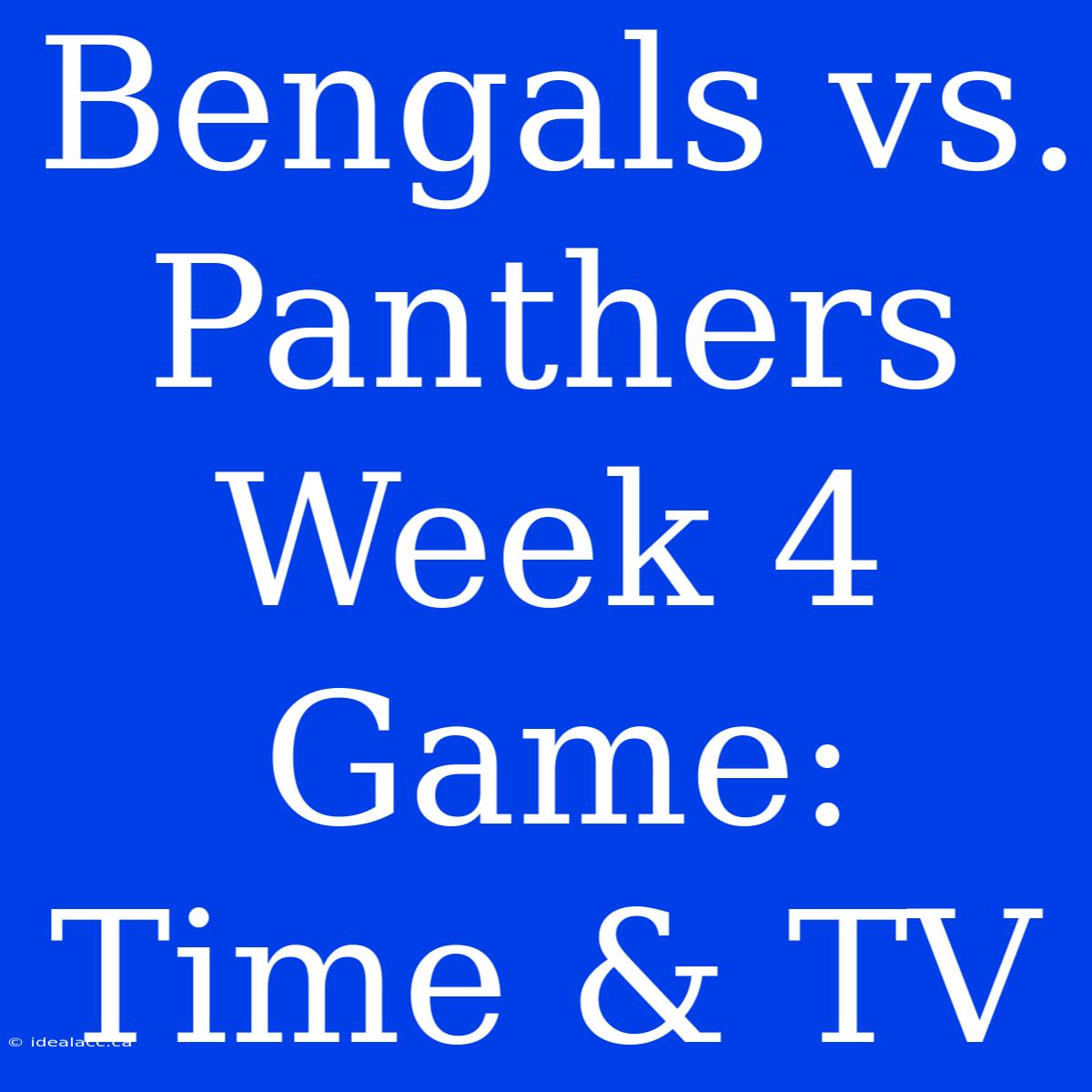 Bengals Vs. Panthers Week 4 Game: Time & TV 