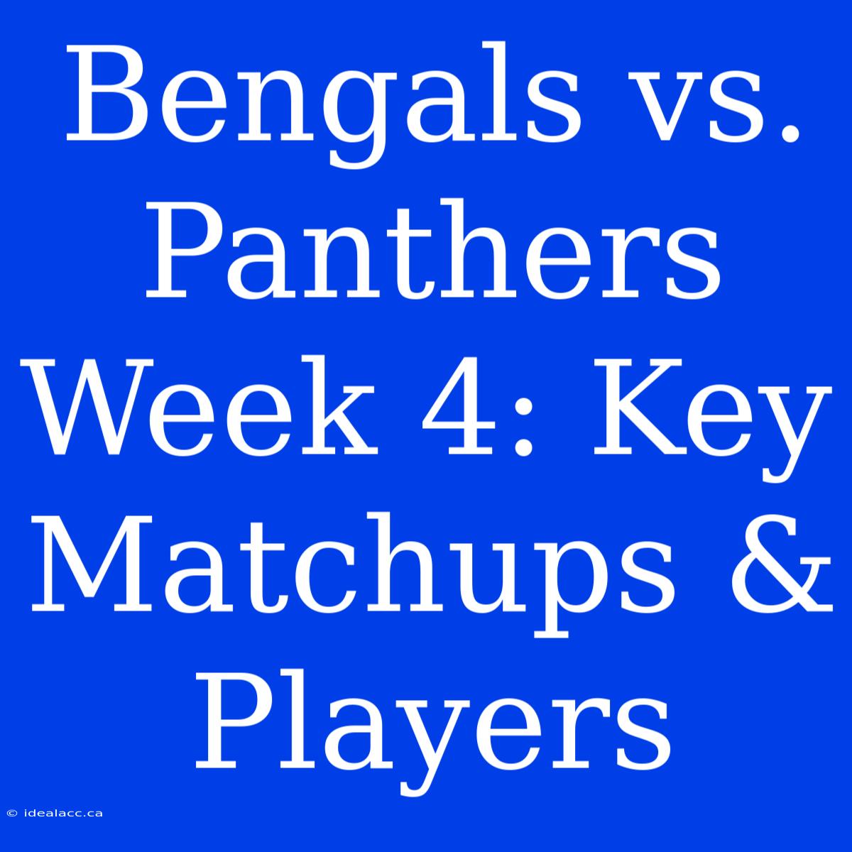 Bengals Vs. Panthers Week 4: Key Matchups & Players