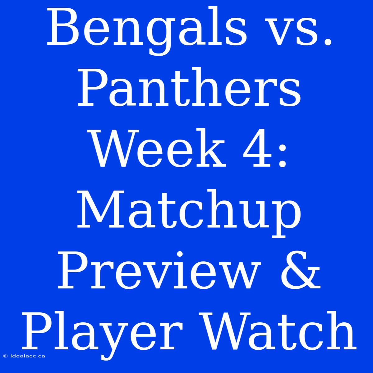 Bengals Vs. Panthers Week 4: Matchup Preview & Player Watch