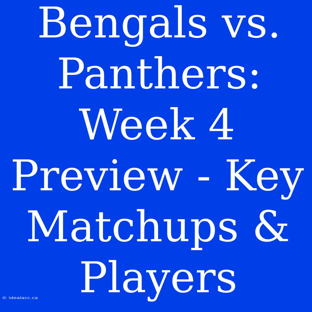 Bengals Vs. Panthers: Week 4 Preview - Key Matchups & Players