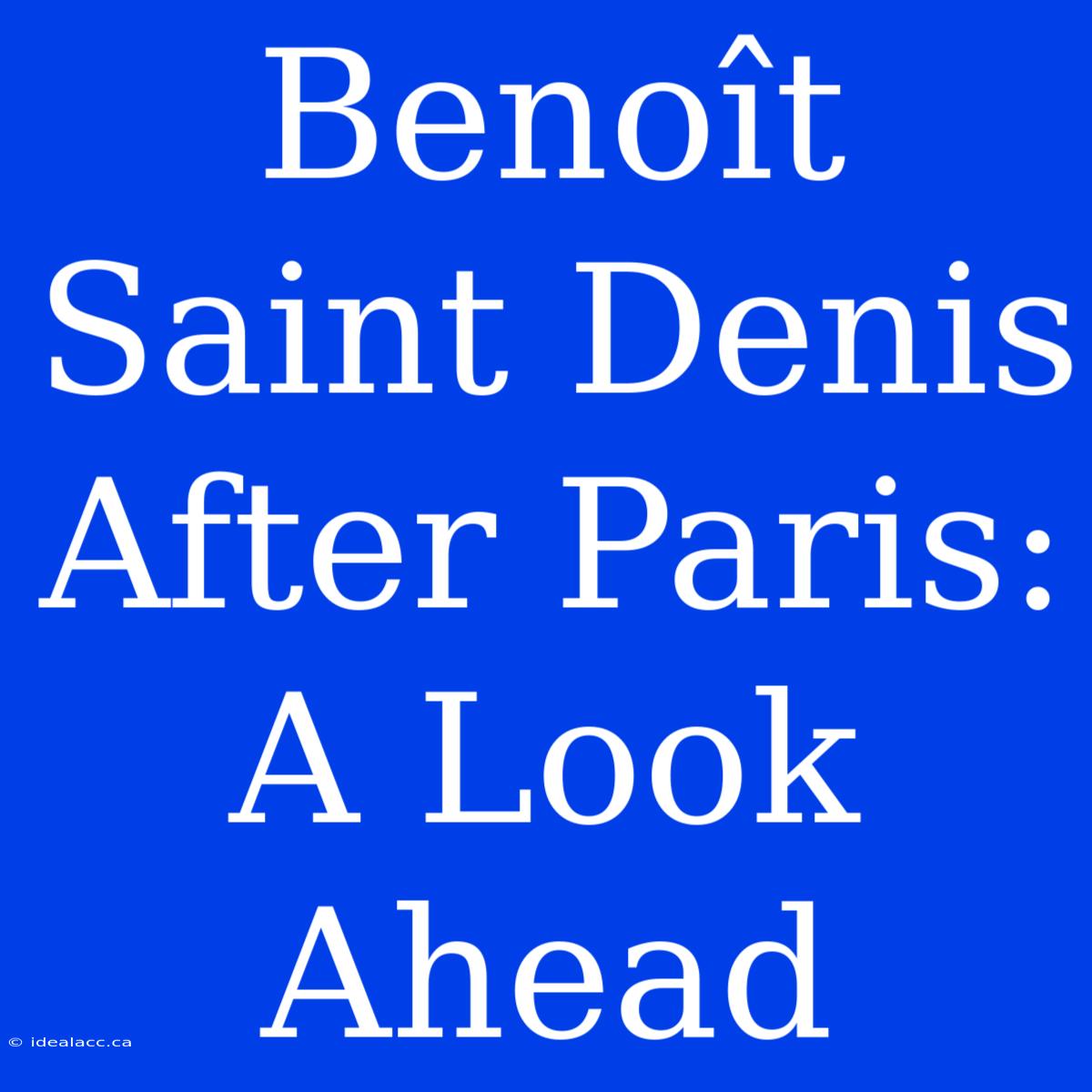 Benoît Saint Denis After Paris: A Look Ahead