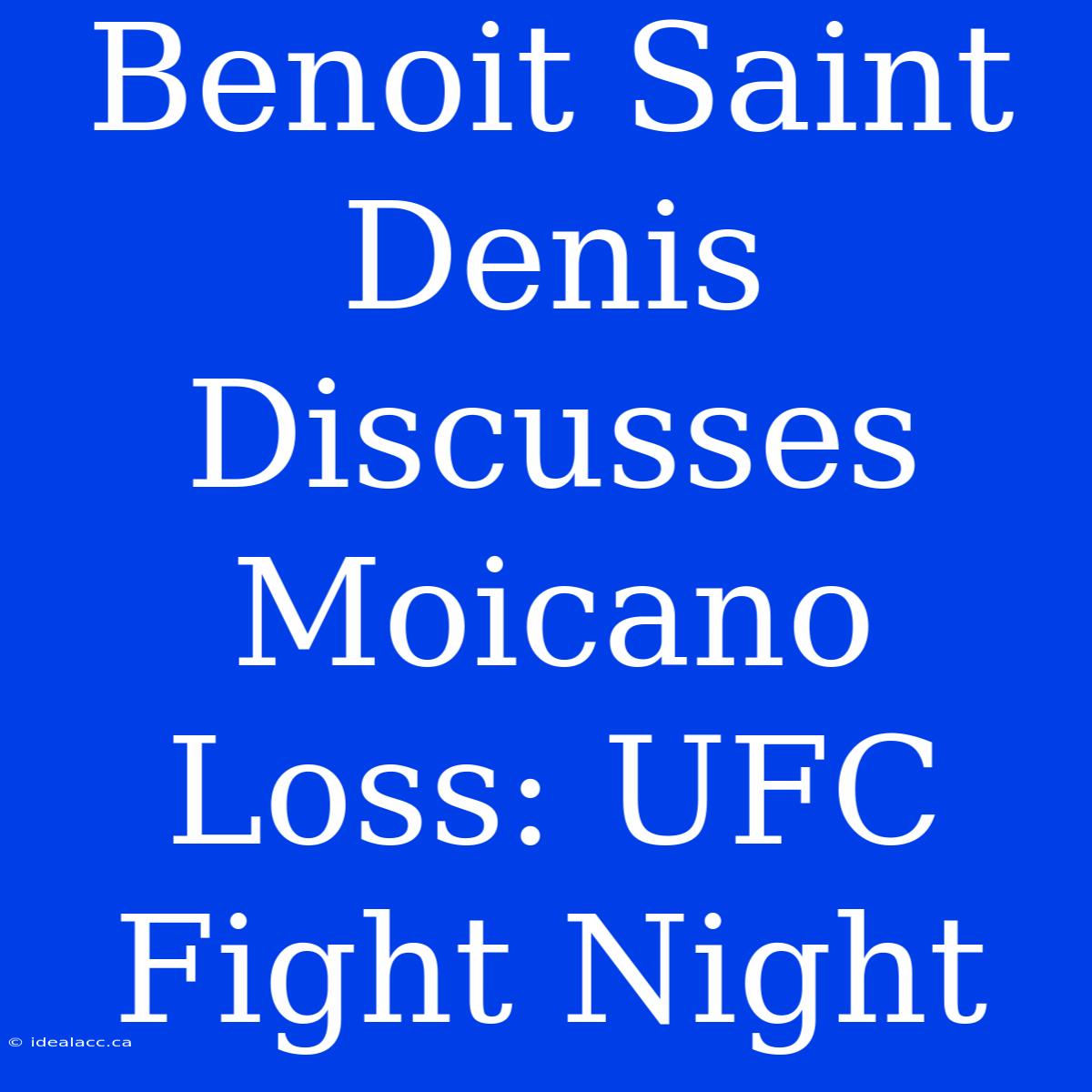 Benoit Saint Denis Discusses Moicano Loss: UFC Fight Night 