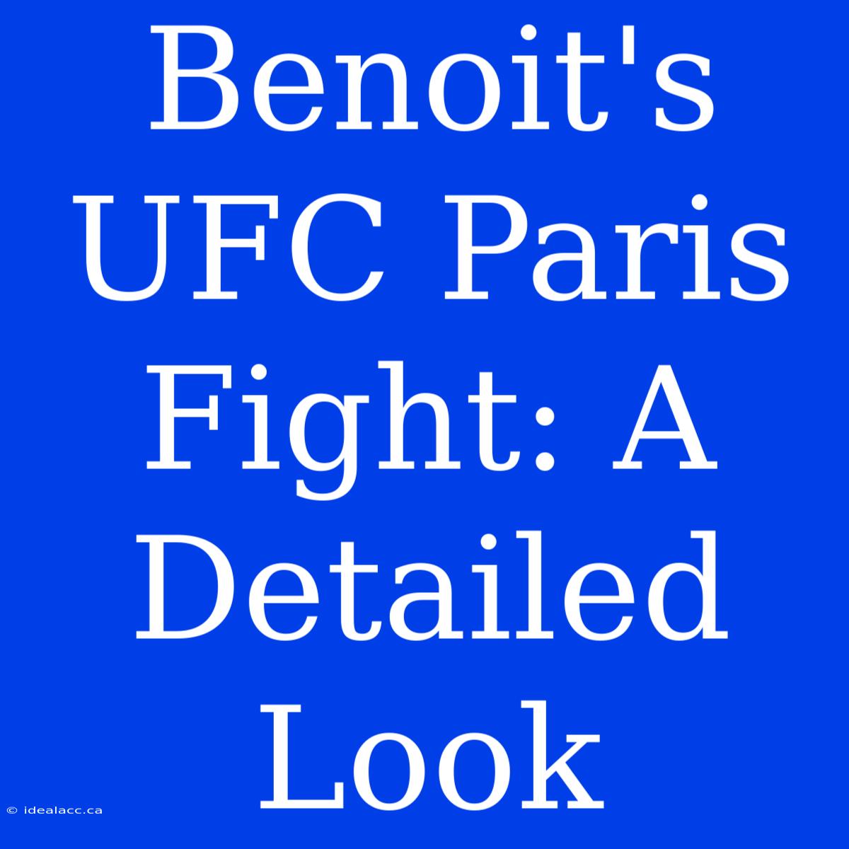 Benoit's UFC Paris Fight: A Detailed Look 