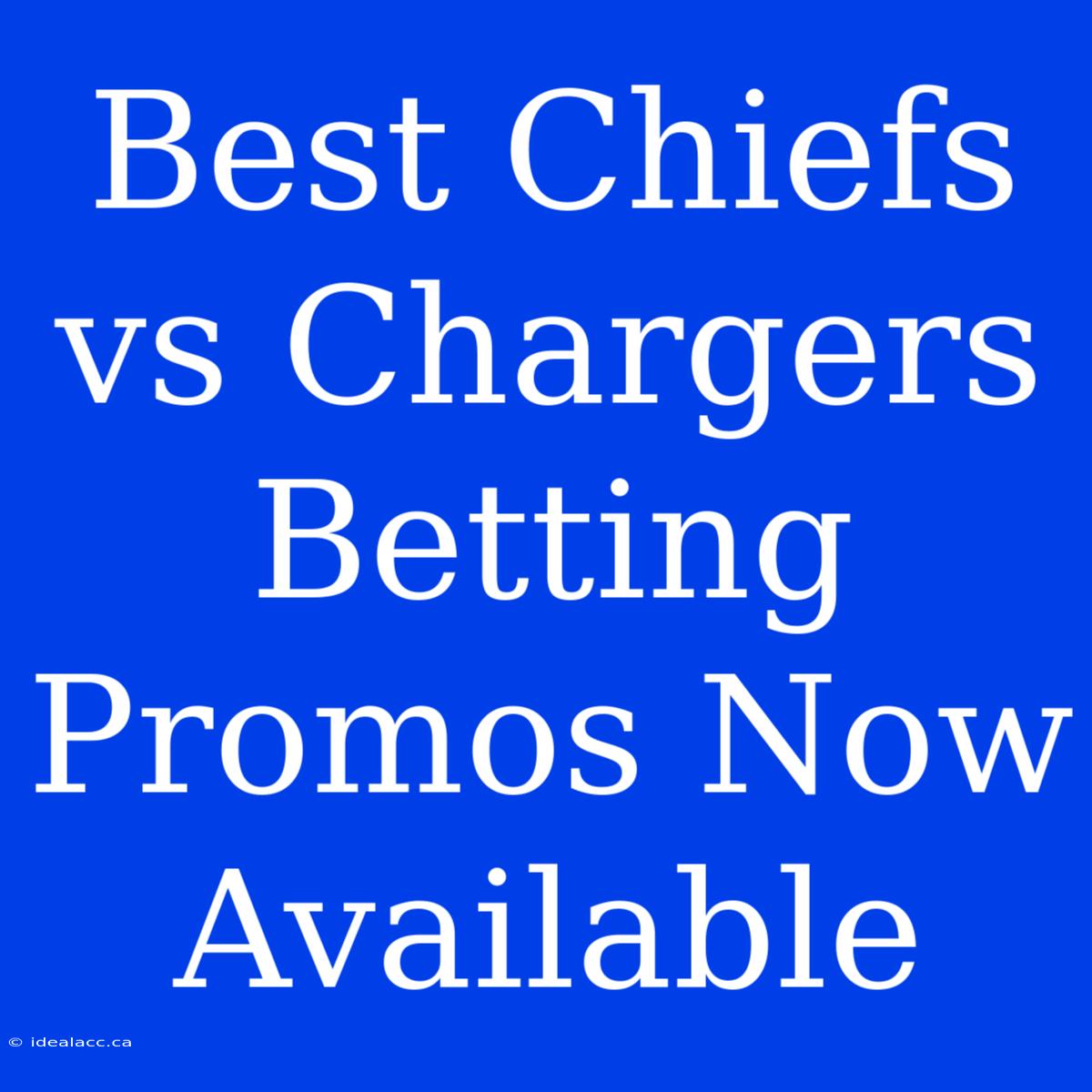 Best Chiefs Vs Chargers Betting Promos Now Available 