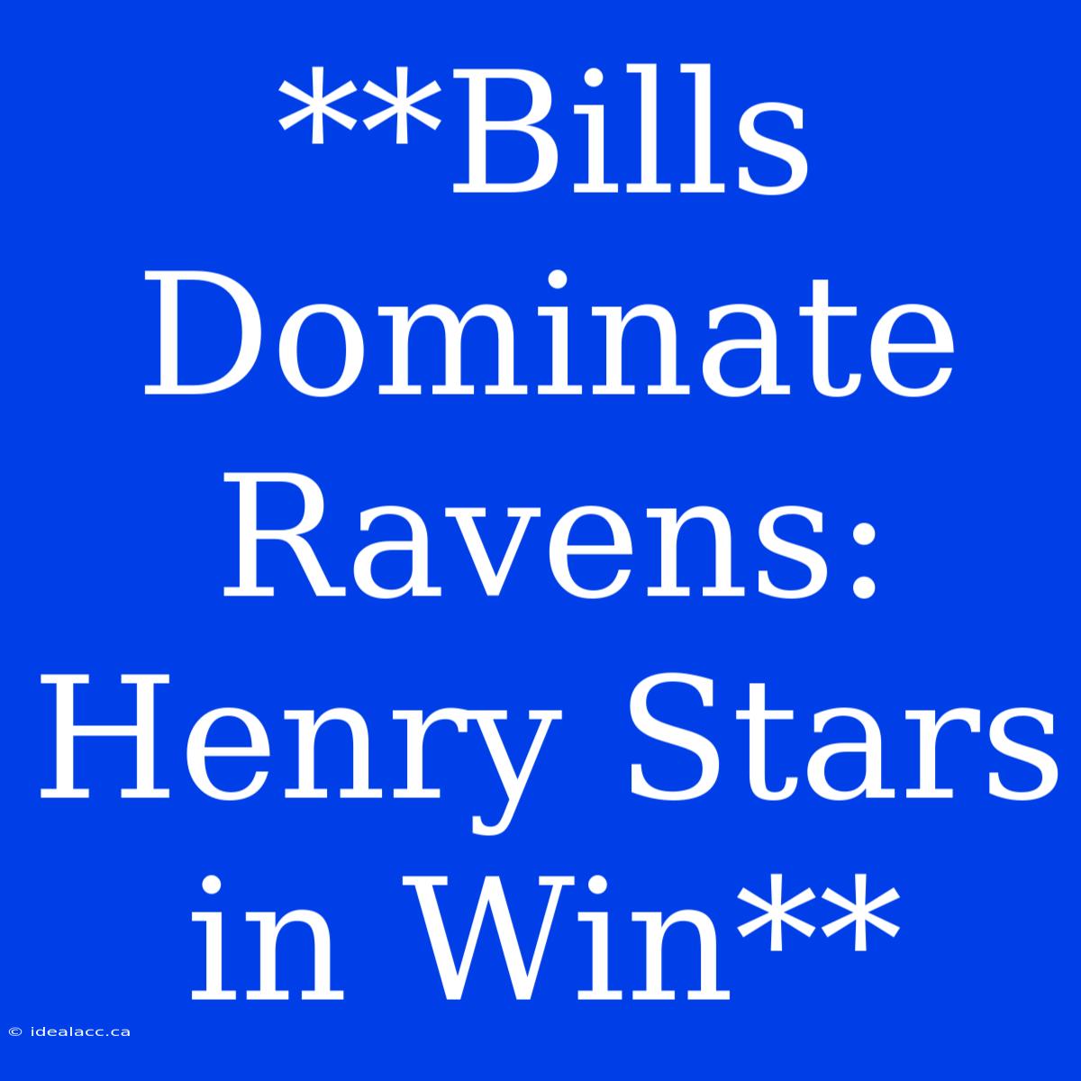 **Bills Dominate Ravens: Henry Stars In Win**