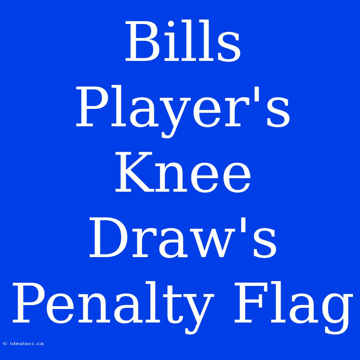 Bills Player's Knee Draw's Penalty Flag