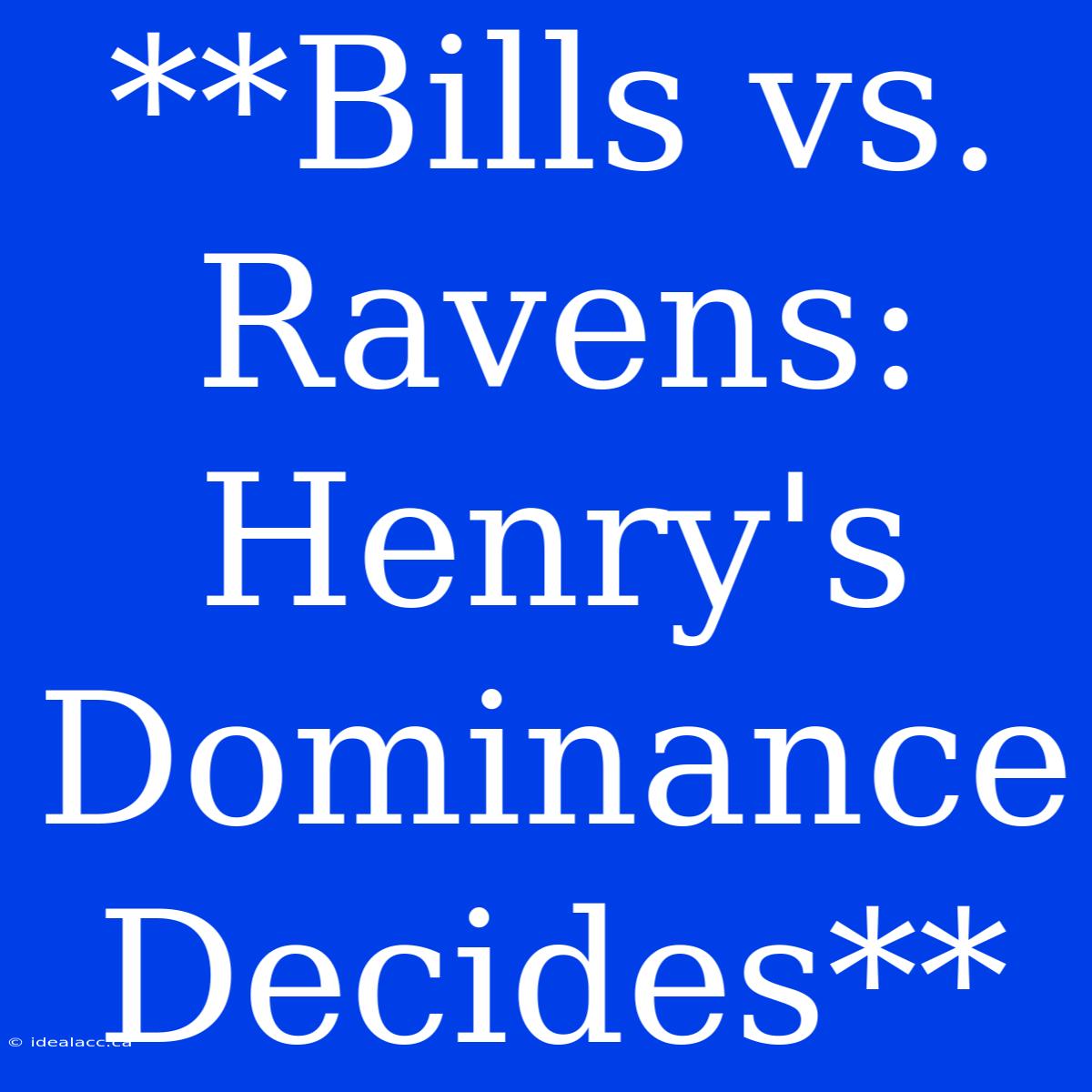 **Bills Vs. Ravens: Henry's Dominance Decides**