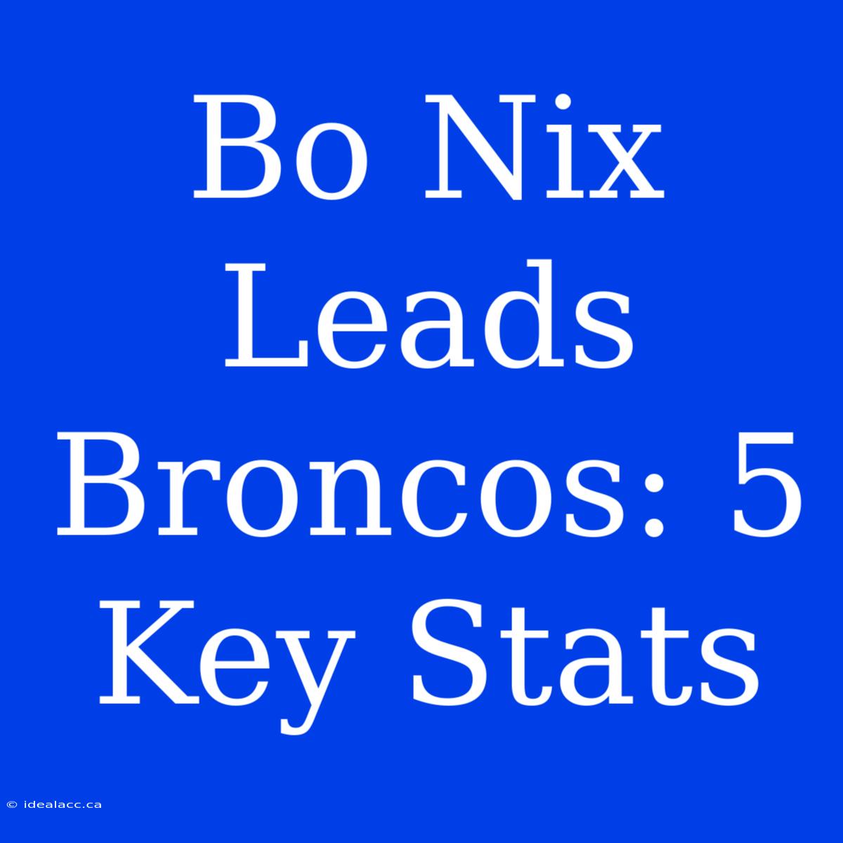 Bo Nix Leads Broncos: 5 Key Stats