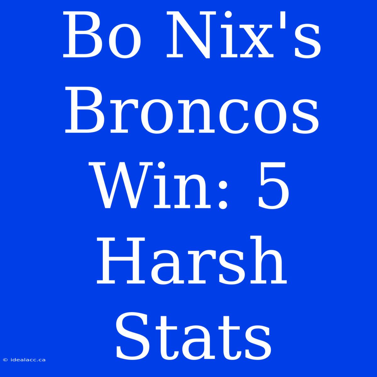 Bo Nix's Broncos Win: 5 Harsh Stats