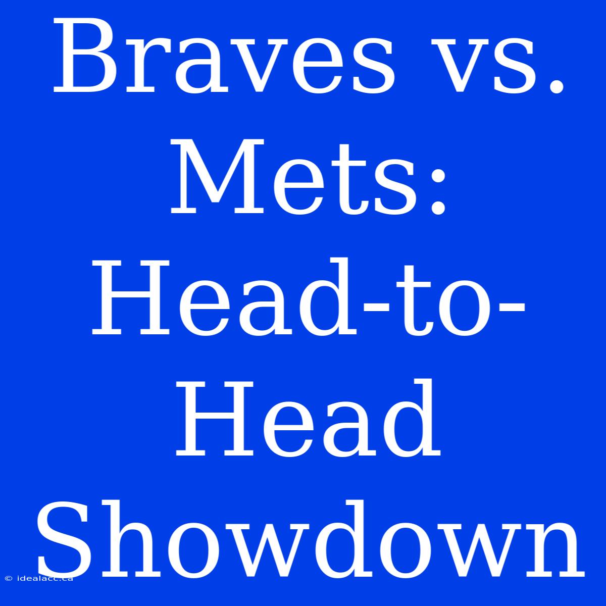 Braves Vs. Mets: Head-to-Head Showdown