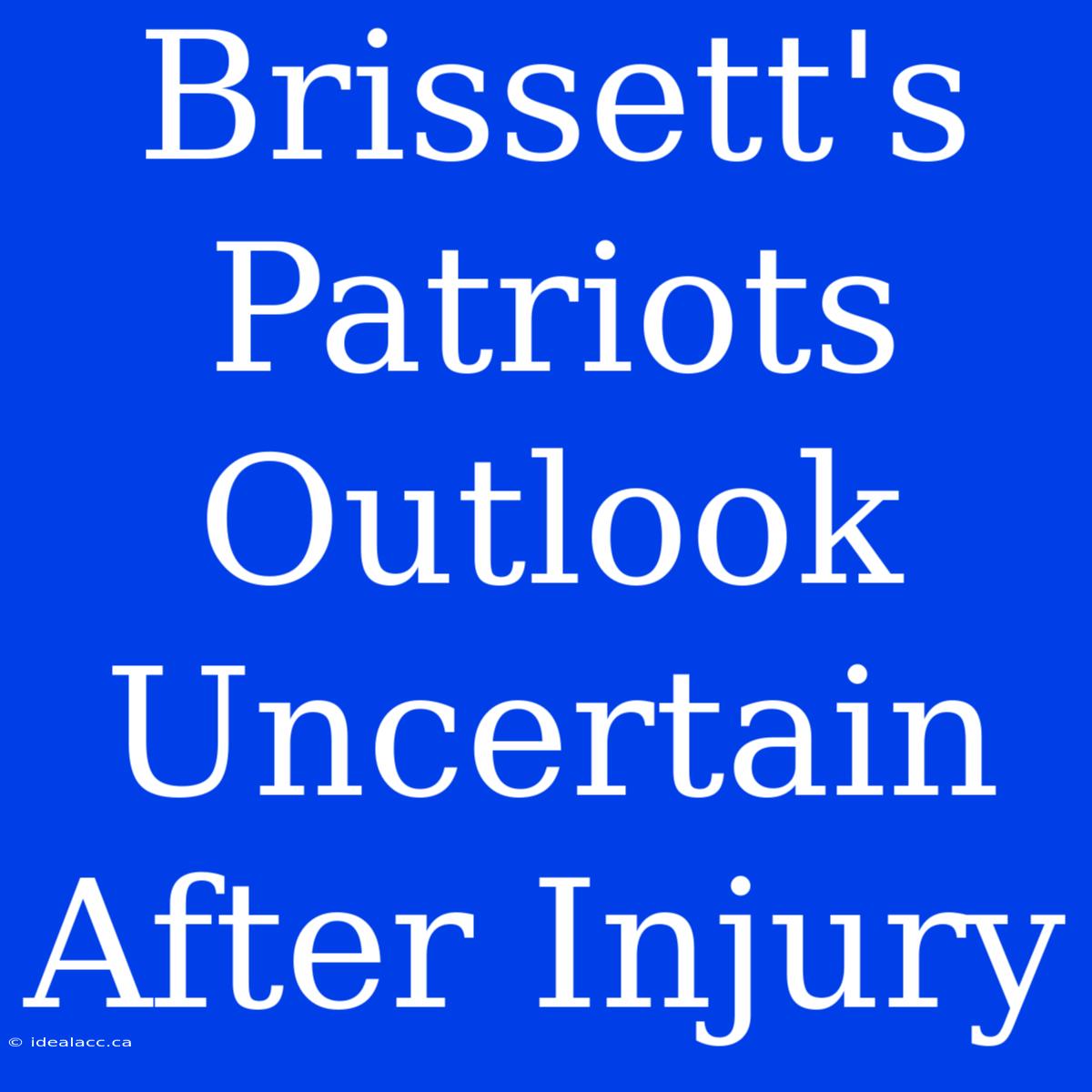 Brissett's Patriots Outlook Uncertain After Injury