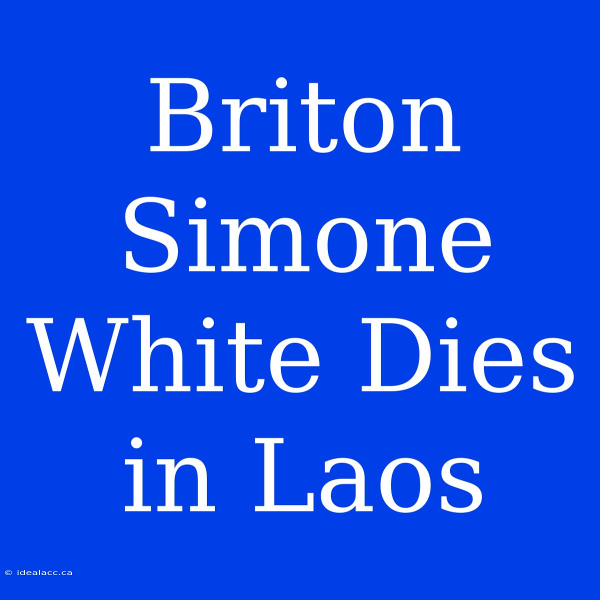 Briton Simone White Dies In Laos