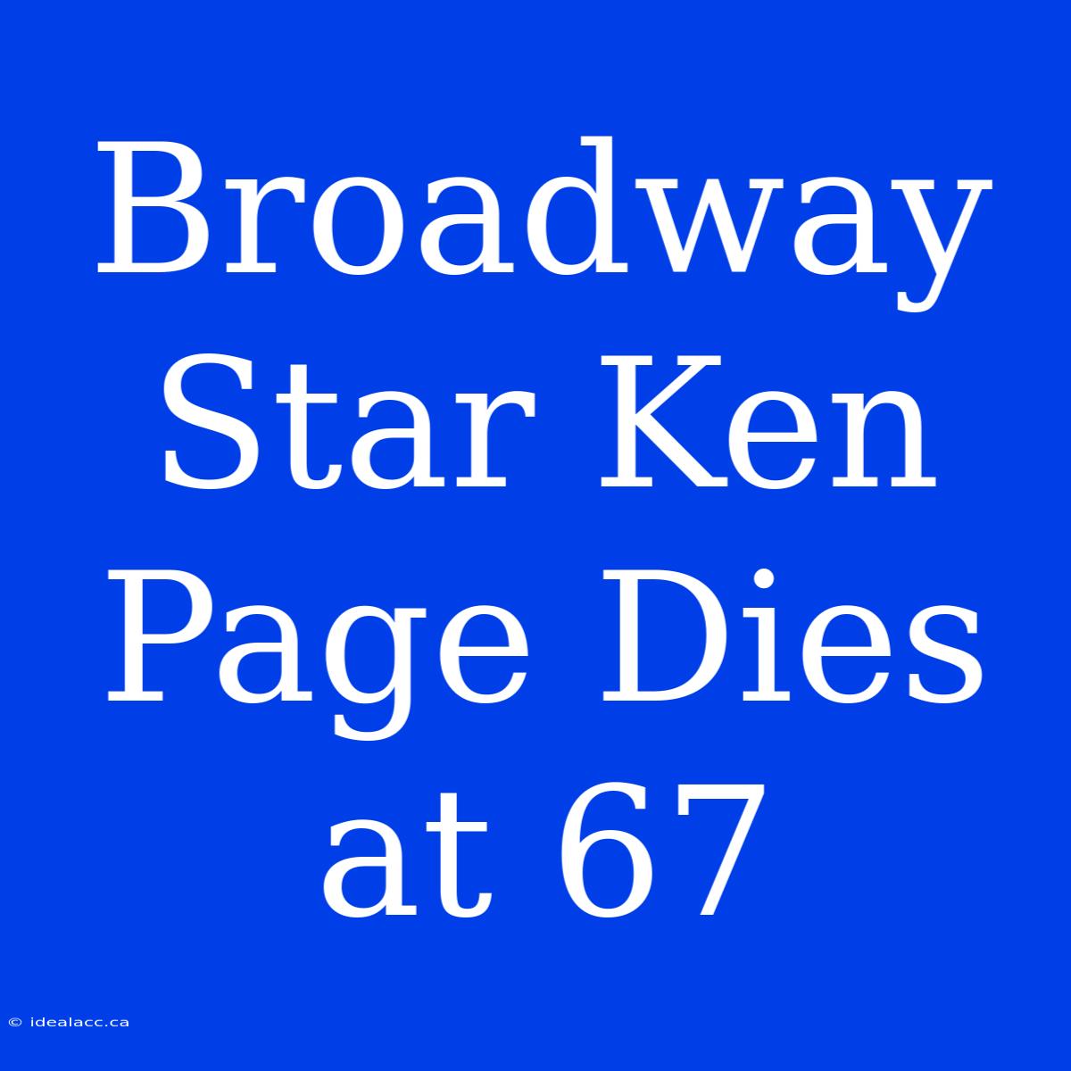 Broadway Star Ken Page Dies At 67