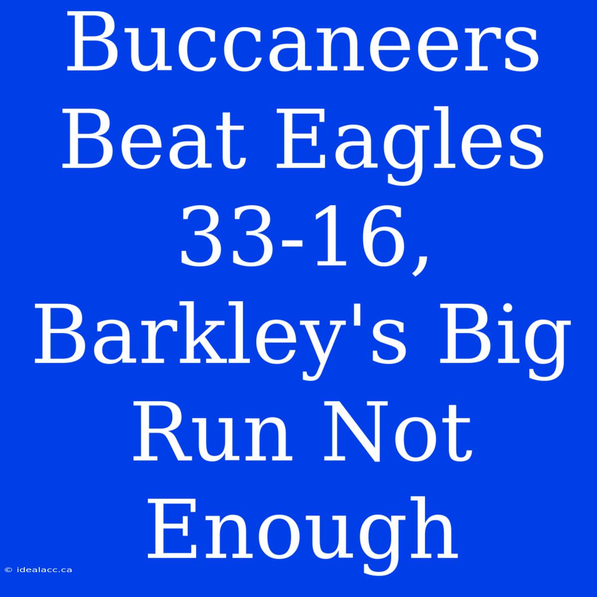 Buccaneers Beat Eagles 33-16, Barkley's Big Run Not Enough