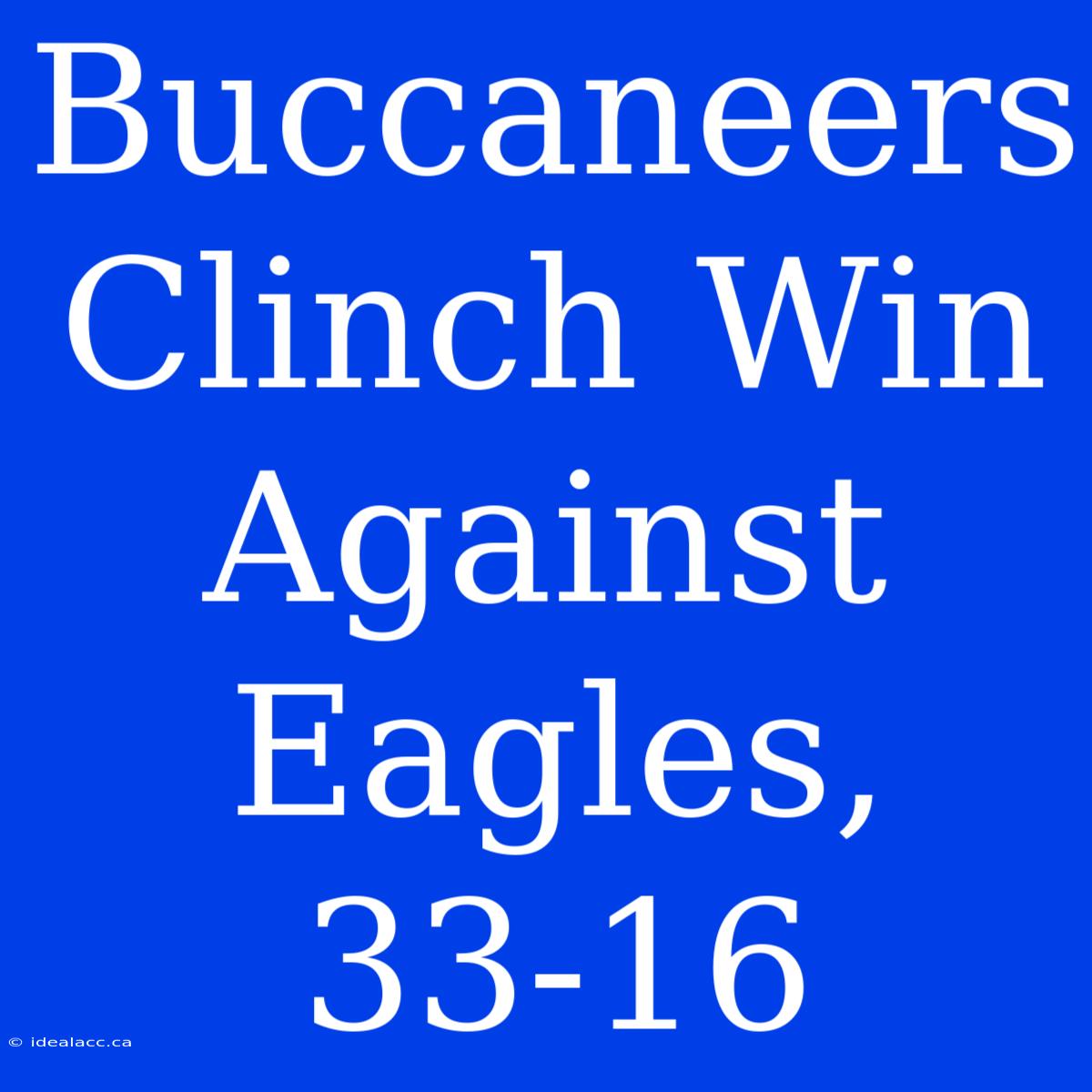 Buccaneers Clinch Win Against Eagles, 33-16 