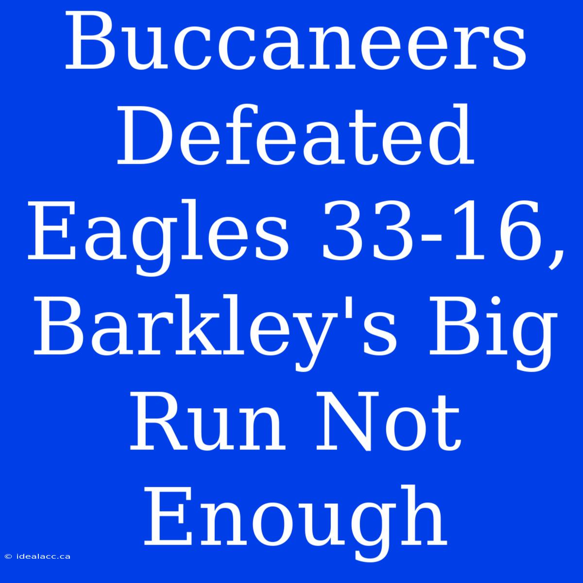 Buccaneers Defeated Eagles 33-16, Barkley's Big Run Not Enough 