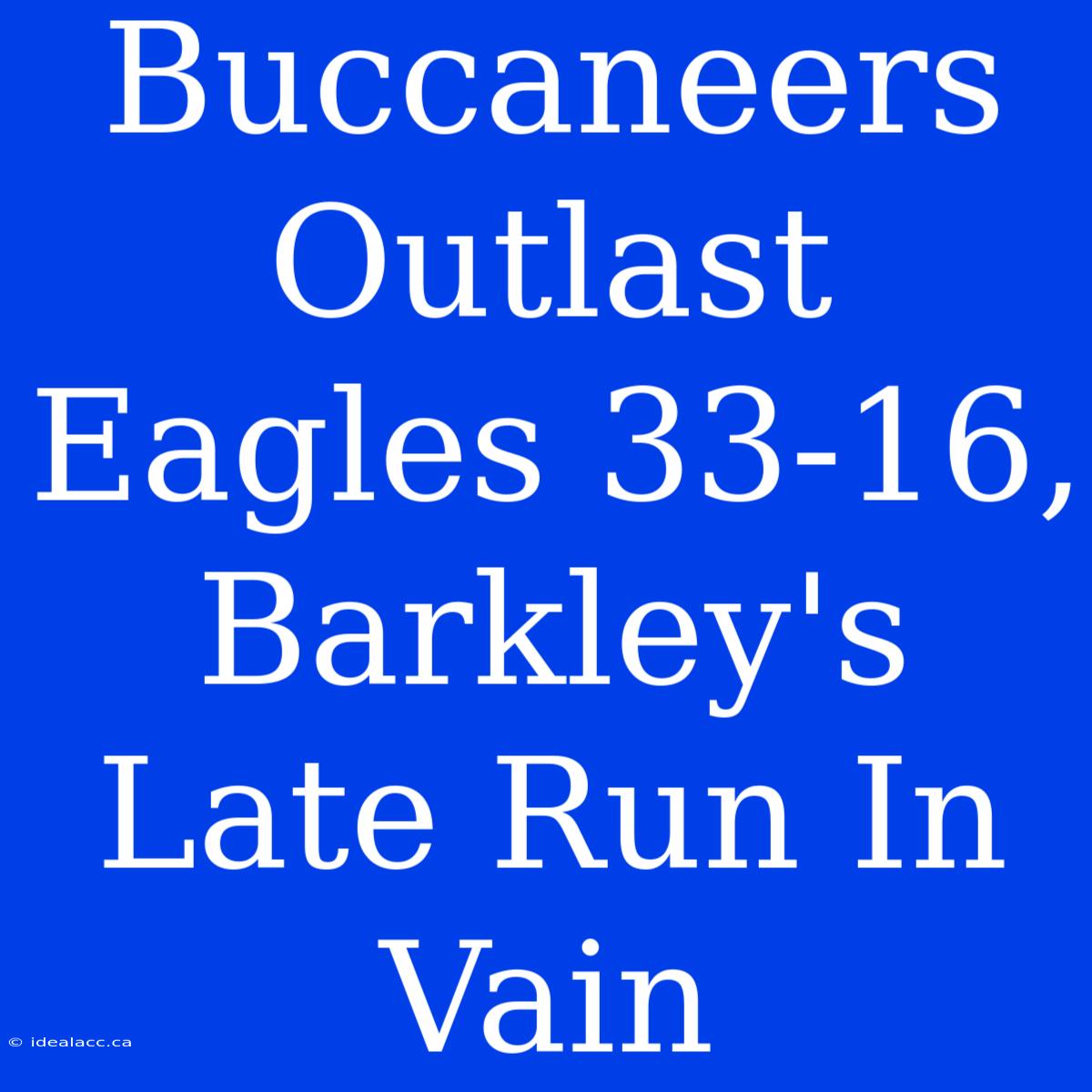 Buccaneers Outlast Eagles 33-16, Barkley's Late Run In Vain