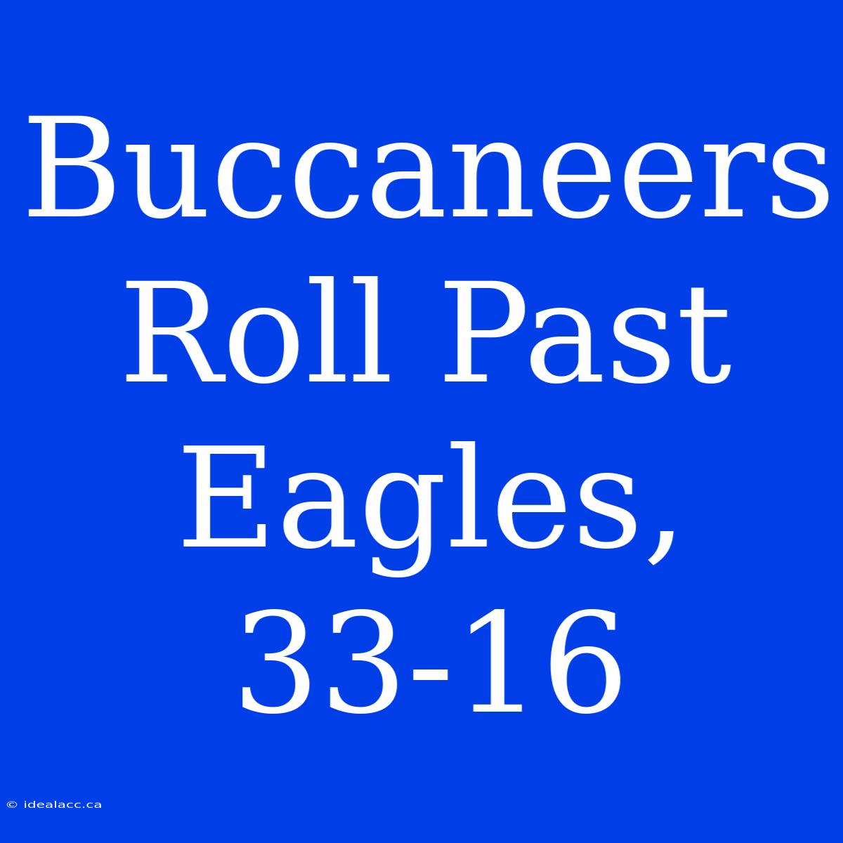 Buccaneers Roll Past Eagles, 33-16