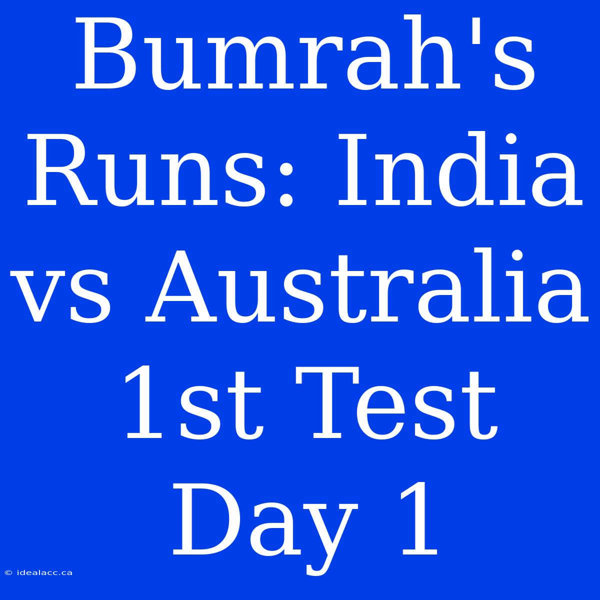 Bumrah's Runs: India Vs Australia 1st Test Day 1