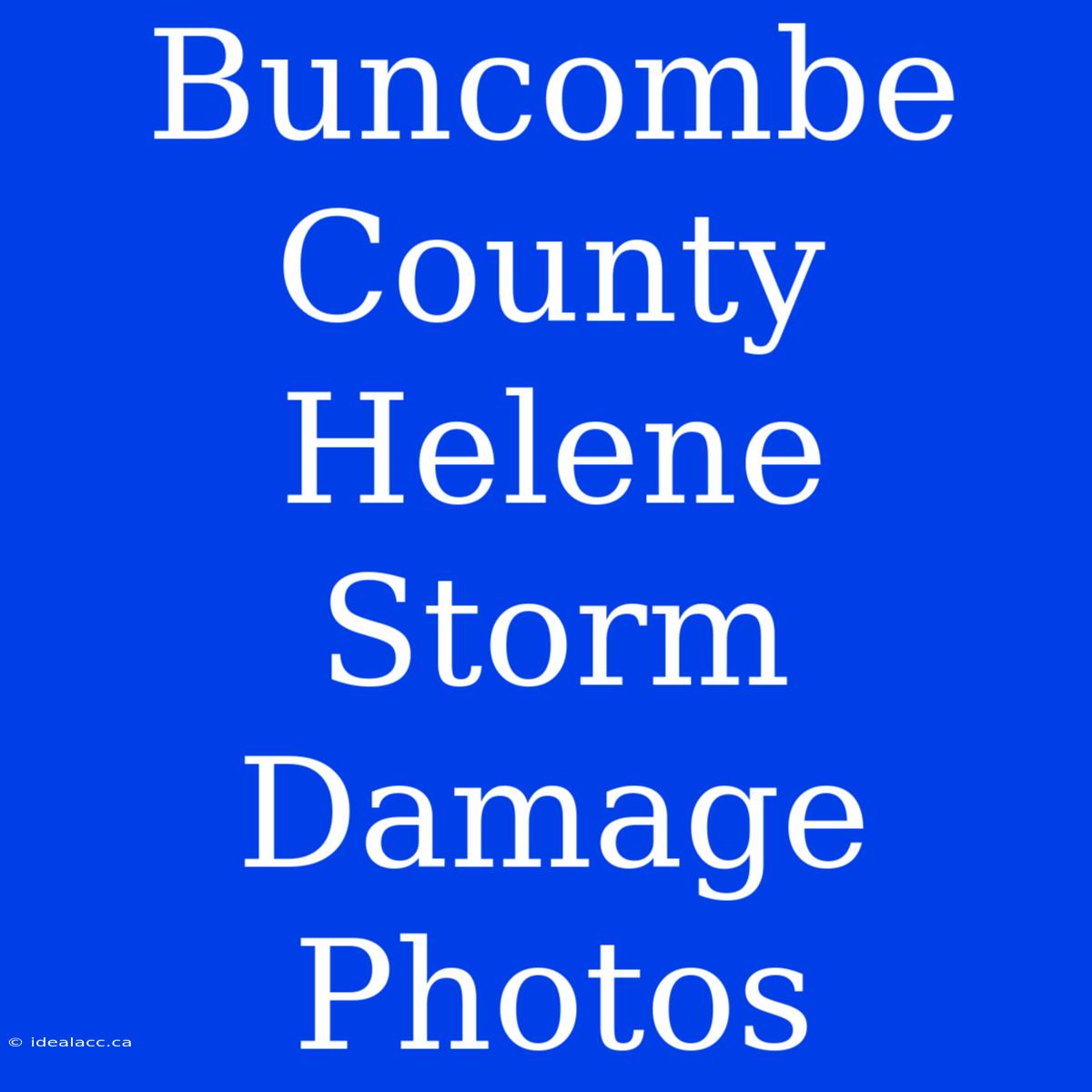 Buncombe County Helene Storm Damage Photos