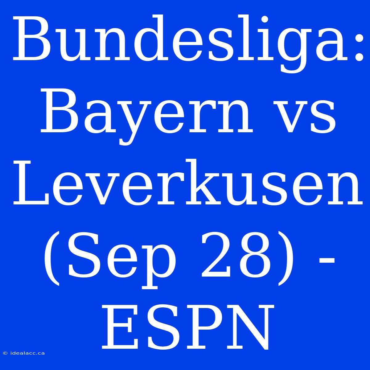 Bundesliga: Bayern Vs Leverkusen (Sep 28) - ESPN