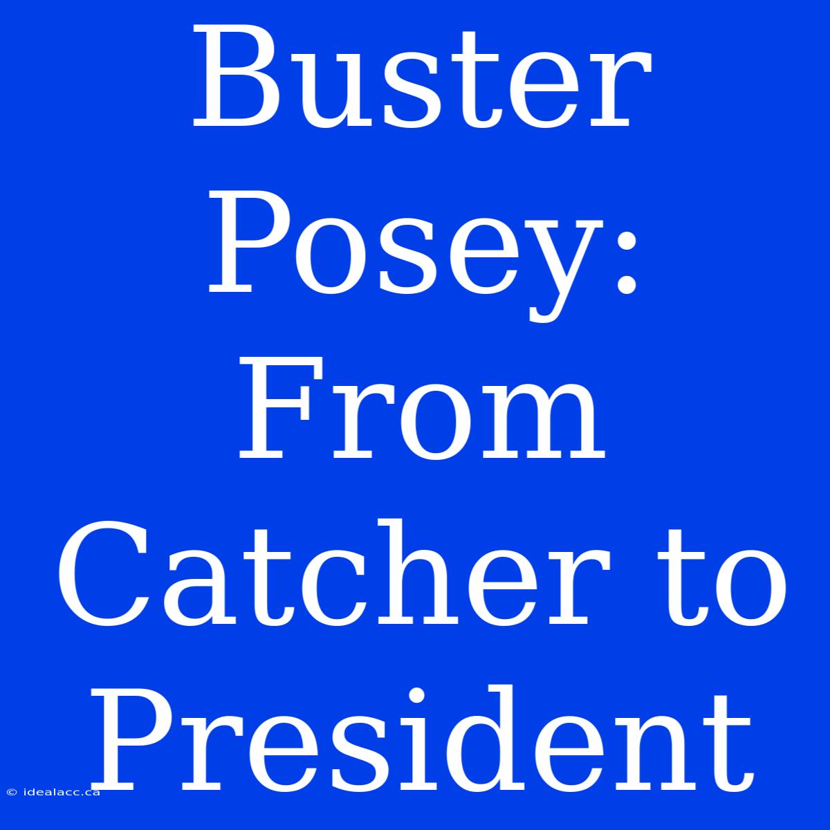 Buster Posey: From Catcher To President 