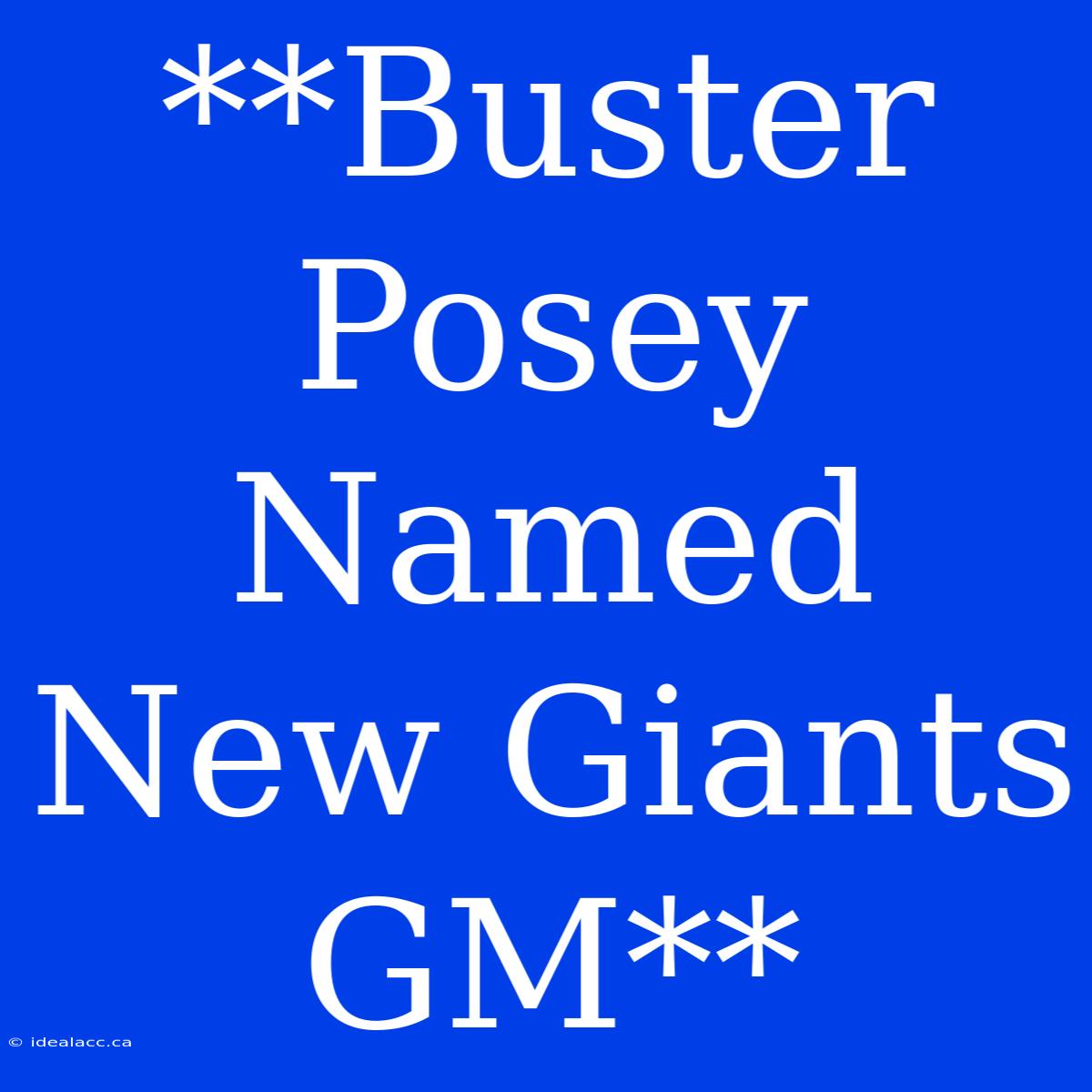 **Buster Posey Named New Giants GM**