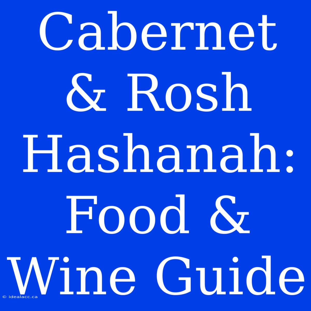 Cabernet & Rosh Hashanah: Food & Wine Guide