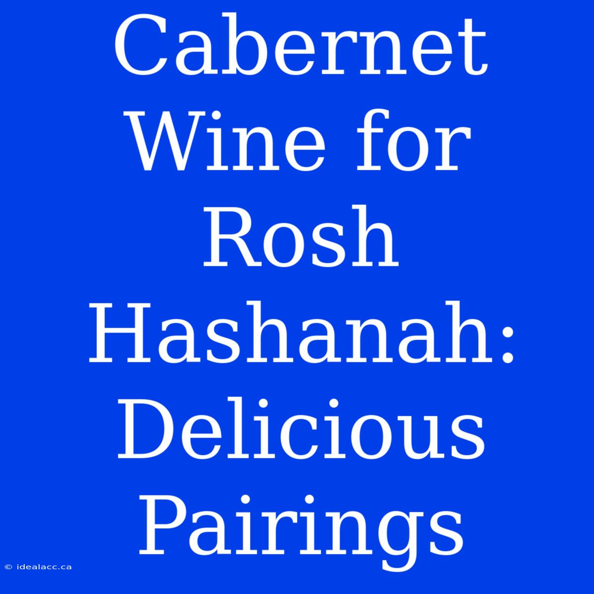 Cabernet Wine For Rosh Hashanah: Delicious Pairings