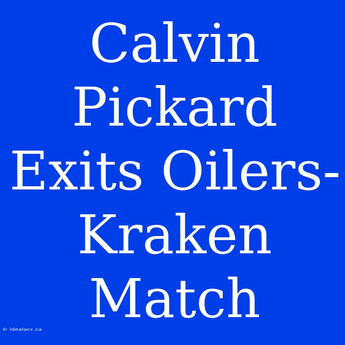 Calvin Pickard Exits Oilers-Kraken Match