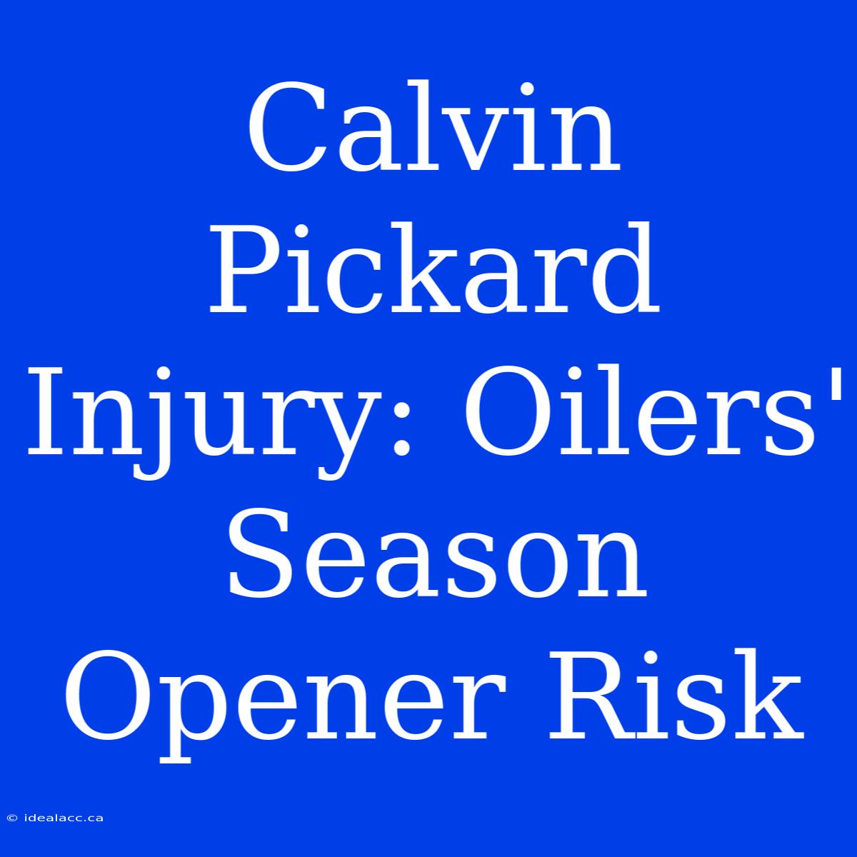 Calvin Pickard Injury: Oilers' Season Opener Risk