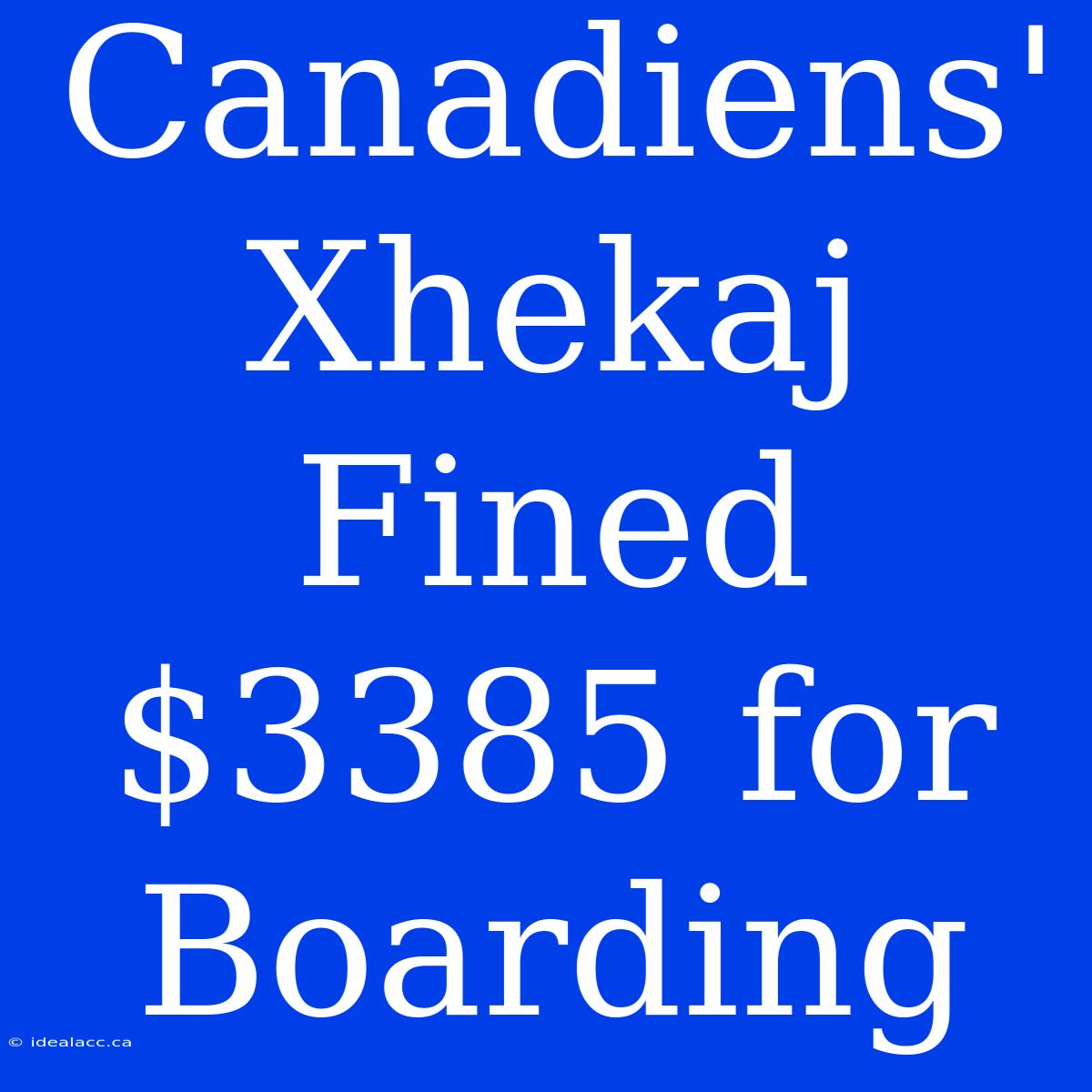 Canadiens' Xhekaj Fined $3385 For Boarding