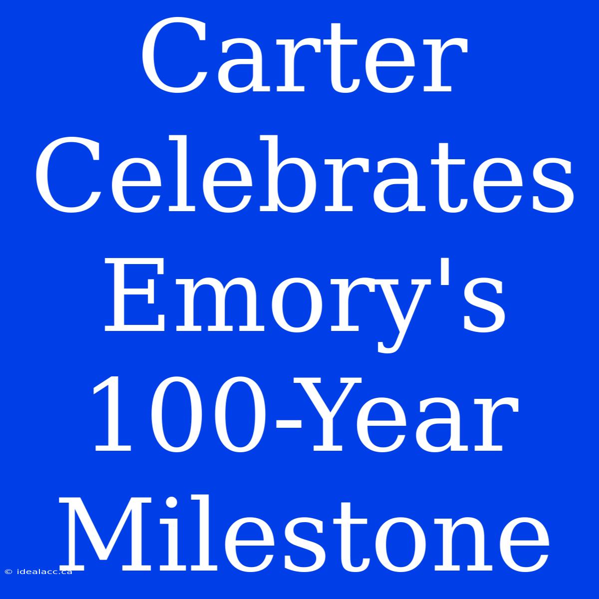 Carter Celebrates Emory's 100-Year Milestone 