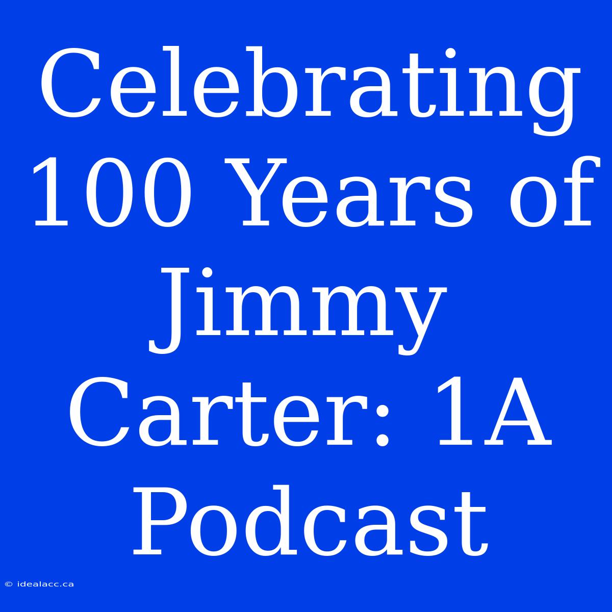 Celebrating 100 Years Of Jimmy Carter: 1A Podcast 