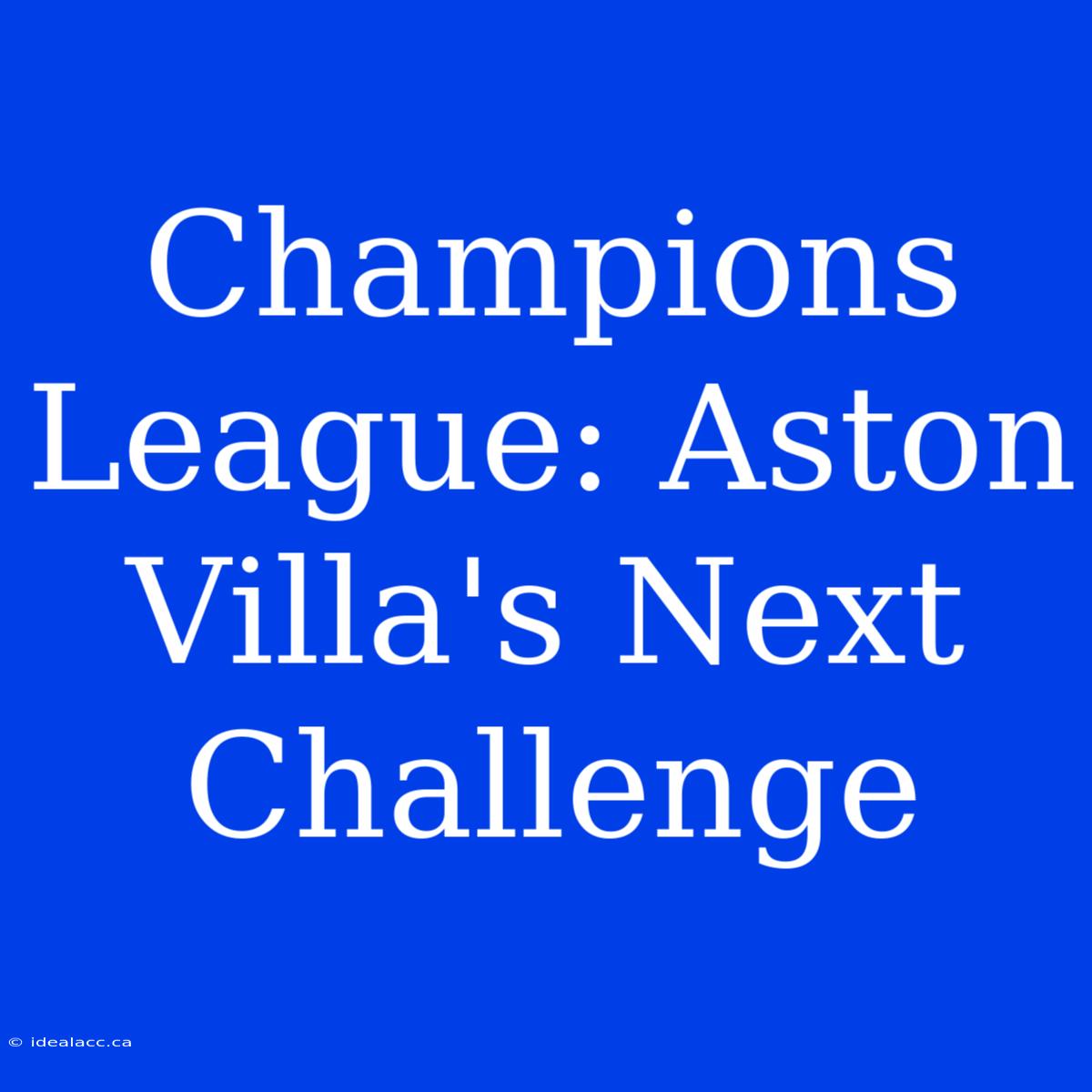 Champions League: Aston Villa's Next Challenge