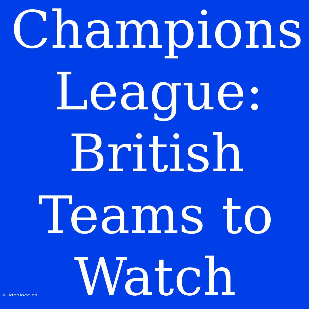 Champions League: British Teams To Watch 